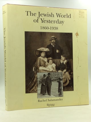 Item #170675 THE JEWISH WORLD OF YESTERDAY 1860-1938: Texts and Photographs from Central Europe....