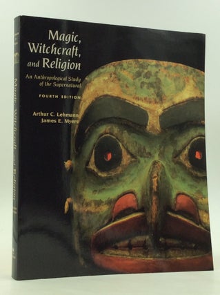 Item #170717 MAGIC, WITCHCRAFT, AND RELIGION: An Anthropological Study of the Supernatural....