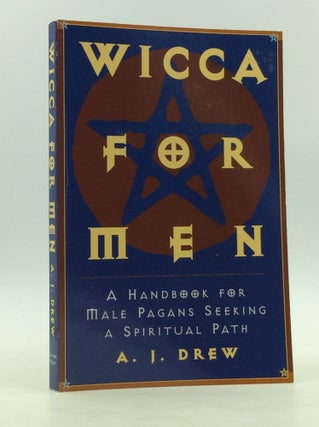 Item #170757 WICCA FOR MEN: A Handbook for Male Pagans Seeking a Spiritual Path. A J. Drew