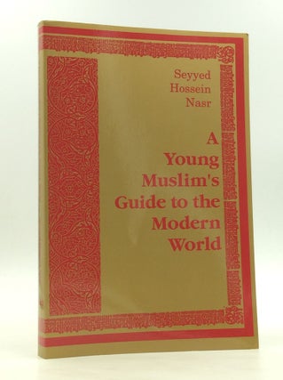 Item #170841 A YOUNG MUSLIM'S GUIDE TO THE MODERN WORLD. Seyyed Hossein Nasr