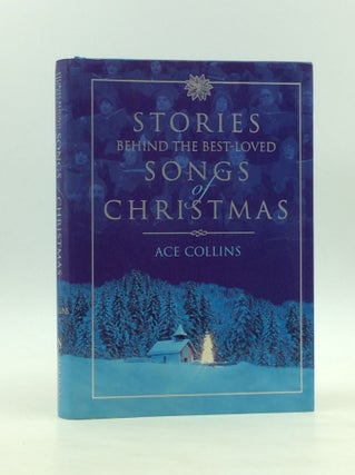 Item #170854 STORIES BEHIND THE BEST-LOVED SONGS OF CHRISTMAS. Ace Collins