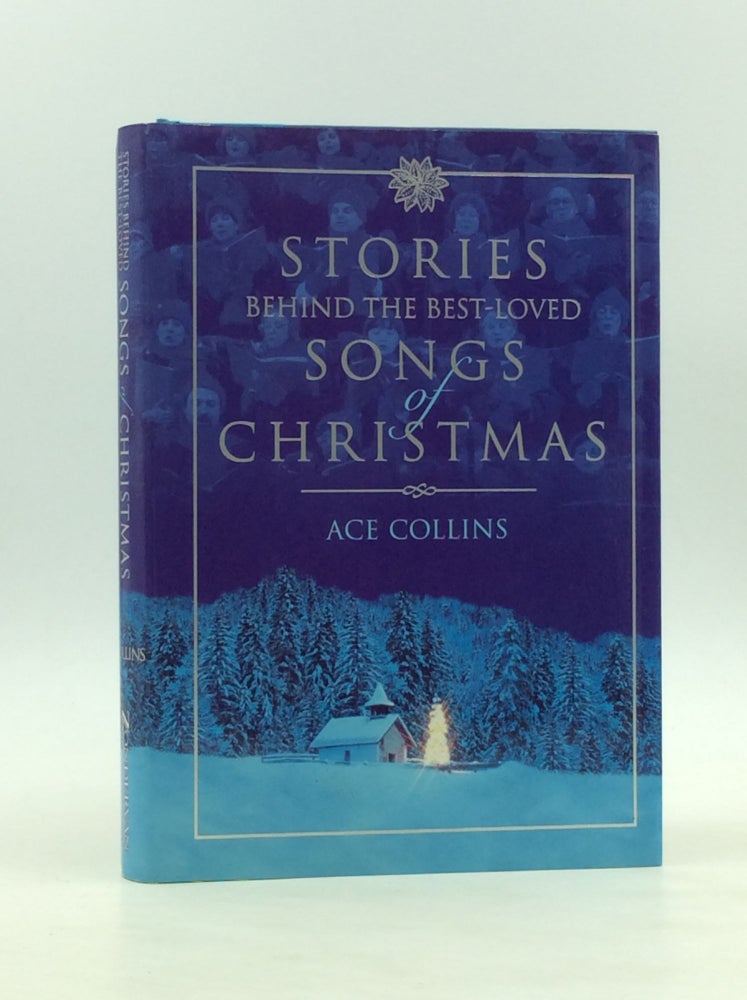 Item #170854 STORIES BEHIND THE BEST-LOVED SONGS OF CHRISTMAS. Ace Collins.