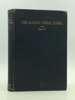 Item #170858 THE CATHOLIC SUNDAY SCHOOL: Some Suggestions on Its Aim, Work, and Management. Rev....