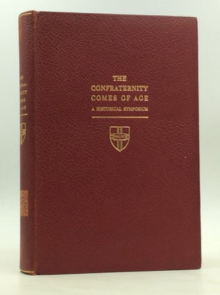 Item #170861 THE CONFRATERNITY COMES OF AGE: A Historical Symposium. Confraternity of Christian...