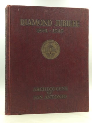 Item #170873 ARCHDIOCESE OF SAN ANTONIO 1874-1949: An Illustrated Record of the Foundation and...
