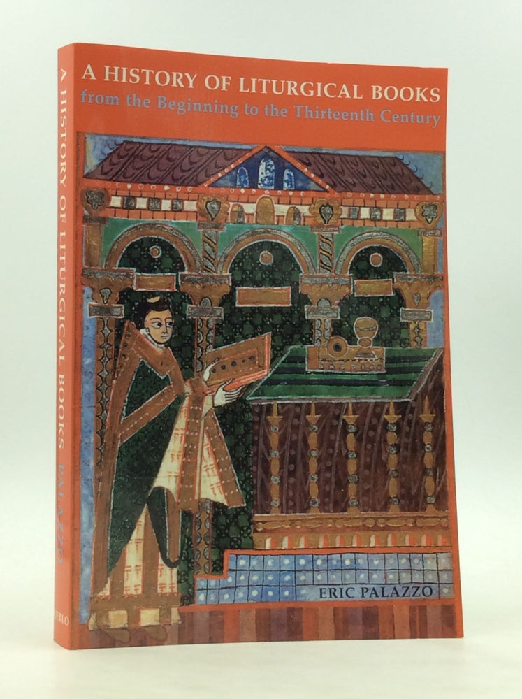 Item #170878 A HISTORY OF LITURGICAL BOOKS from the Beginning to the Thirteenth Century. Eric Palazzo.