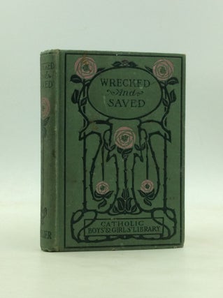 Item #171112 WRECKED AND SAVED; A Book for Boys. Mrs. Parsons, Fernando, Lady Herbert