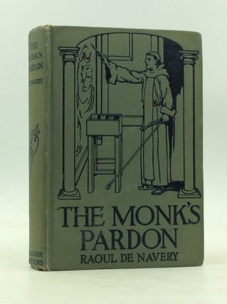 Item #171141 THE MONK'S PARDON: A Historical Romance of the Time of Philip IV. of Spain. Roaul de...