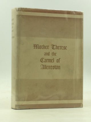 Item #171144 MOTHER THERESE AND THE CARMEL OF ALLENTOWN by a Member of the Community