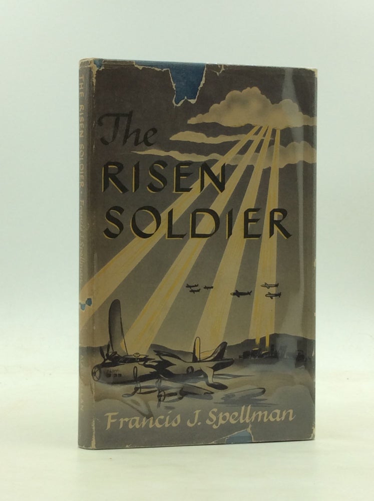 Item #171185 THE RISEN SOLDIER. Francis J. Spellman.