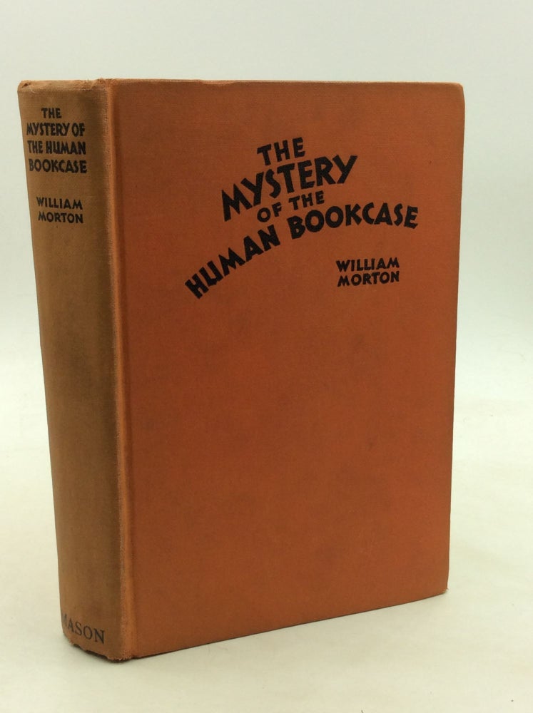 Item #171278 THE MYSTERY OF THE HUMAN BOOKCASE. William Morton.