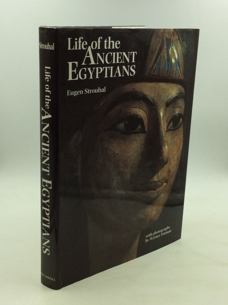 Item #171299 LIFE OF THE ANCIENT EGYPTIANS. Eugen Strouhal.