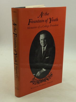 Item #171308 AT THE FOUNTAIN OF YOUTH: Memories of a College President. William Pearson Tolley