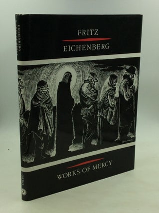 Item #171374 FRITZ EICHENBERG: WORKS OF MERCY. ed Robert Ellsberg