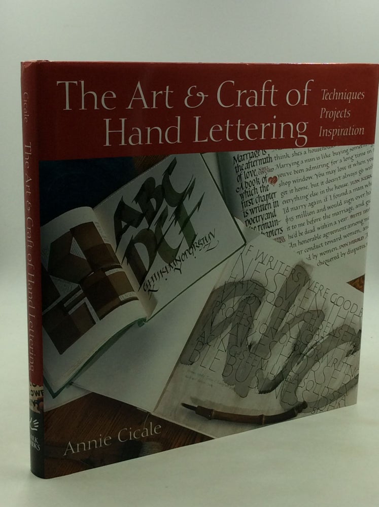 Item #171388 THE ART & CRAFT OF HAND LETTERING: Techniques, Projects, Inspiration. Annie Cicale.