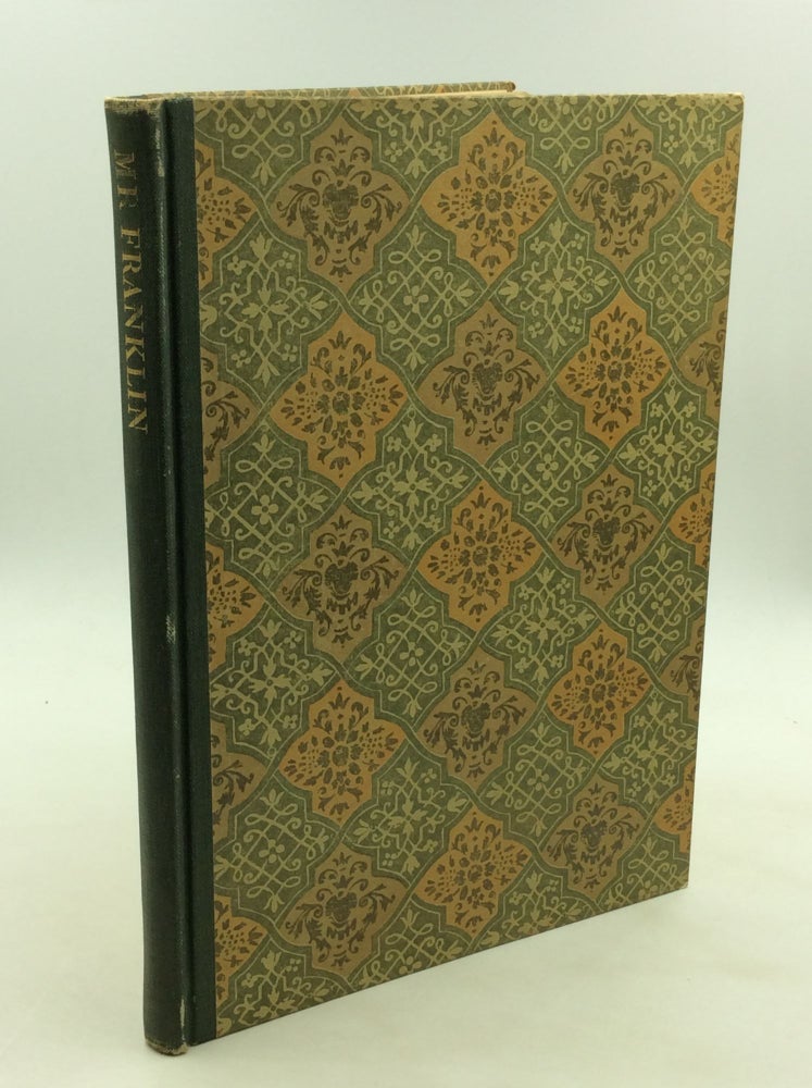 Item #171441 MR. FRANKLIN: A Selection from His Personal Letters. Benjamin Franklin, Leonard W. Labaree, eds Whitfield J. Bell Jr.