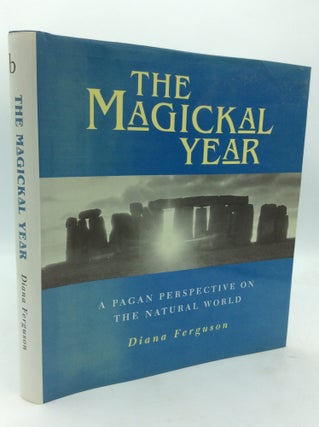 Item #171451 THE MAGICKAL YEAR: A Pagan Perspective on the Natural World. Diana Ferguson