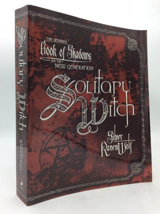 Item #171457 SOLITARY WITCH: The Ultimate Book of Shadows for the New Generation. Silver Ravenwolf