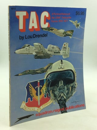 Item #171468 TAC: A Pictorial History of the USAF Tactical Air Forces 1970-1977. Lou Drendel