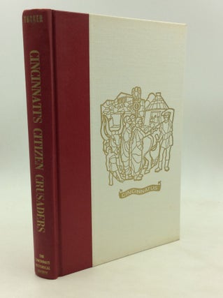 Item #171549 CINCINNATI'S CITIZEN CRUSADERS: A History of the Cincinnatus Association 1920-1965....