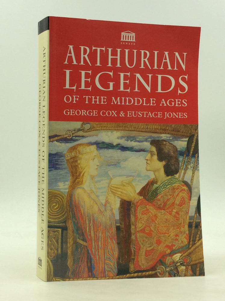 Item #171564 ARTHURIAN LEGENDS OF THE MIDDLE AGES. George Cox, Eustace Jones.