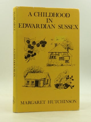 Item #171576 A CHILDHOOD IN EDWARDIAN SUSSEX: The Making of a Naturalist. Margaret Hutchinson