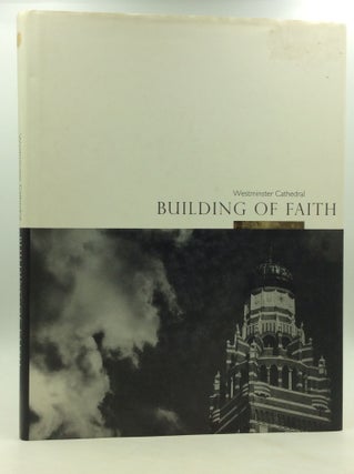 Item #171618 WESTMINSTER CATHEDRAL: Building of Faith. John Browne, Timothy Dean