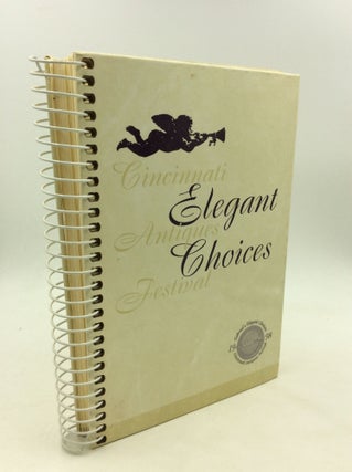 Item #171661 ELEGANT CHOICES: 1998 Cincinnati Antiques Festival. CHC Association of Volunteers