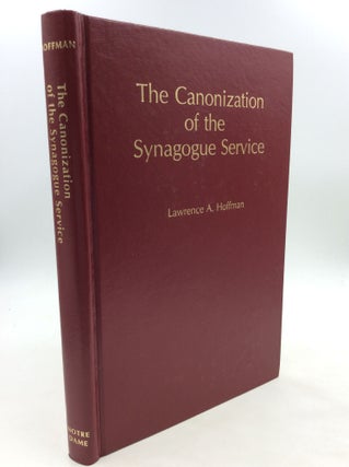 Item #171780 THE CANONIZATION OF THE SYNAGOGUE SERVICE. Lawrence A. Hoffman