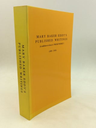 Item #171846 MARY BAKER EDDY'S PUBLISHED WRITINGS (in Addition to Those in "Prose Works")...