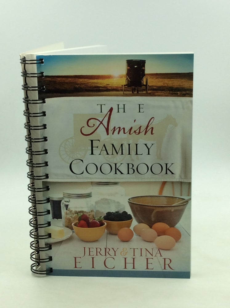 Item #171870 THE AMISH FAMILY COOKBOOK. Jerry, Tina Eicher.