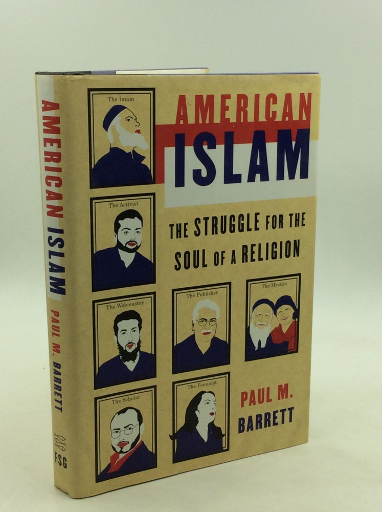 Item #171903 AMERICAN ISLAM: The Struggle for the Soul of a Religion. Paul M. Barrett.