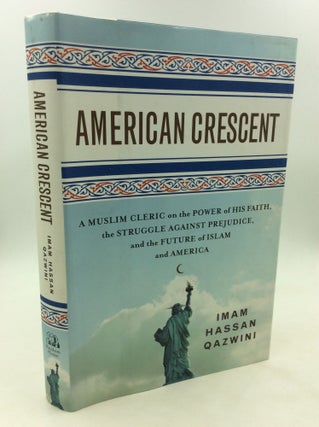 Item #171904 AMERICAN CRESCENT: A Muslim Cleric on the Power of His Faith, the Struggle Against...