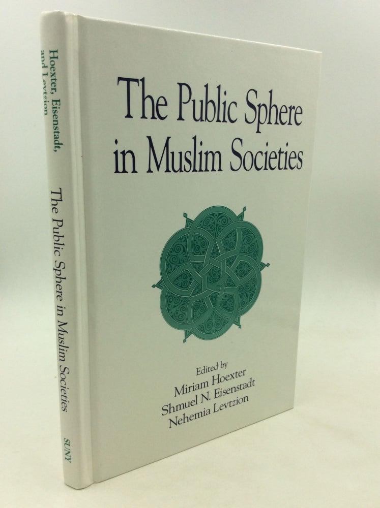 Item #171907 THE PUBLIC SPHERE IN MUSLIM SOCIETIES. Shmuel N. Eisenstadt Miriam Hoexter, eds Nehemia Levtzion.