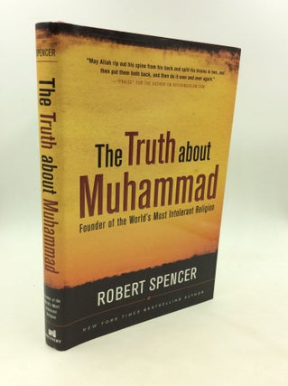 Item #171911 THE TRUTH ABOUT MUHAMMAD: Founder of the World's Most Intolerant Religion. Robert...
