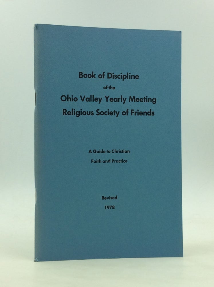 Item #171943 BOOK OF DISCIPLINE OF THE OHIO VALLEY YEARLY MEETING, Religious Society of Friends: A Guide to Christian Faith and Practice