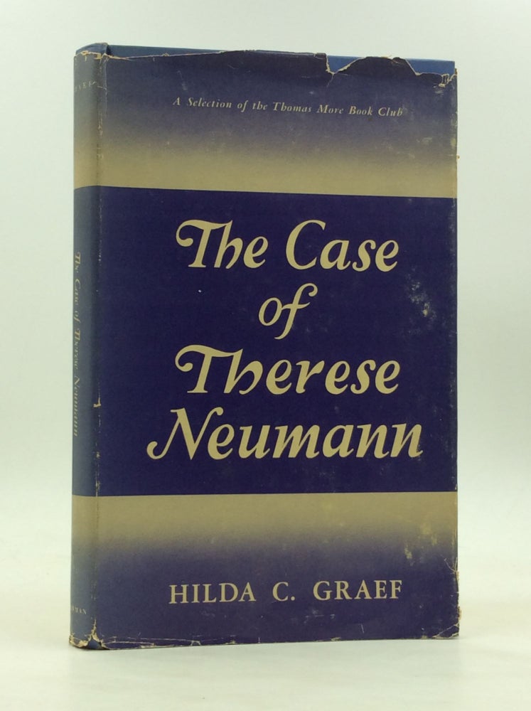 Item #171957 THE CASE OF THERESE NEUMANN. Hilda C. Graef.