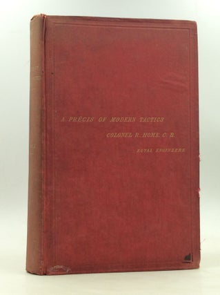 Item #171964 A PRECIS OF MODERN TACTICS. Compiled from the Works of Recent Continental Writers at...
