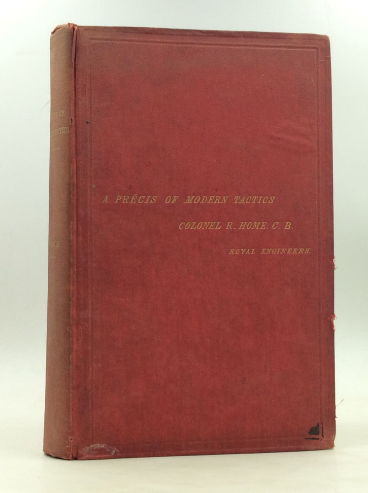 Item #171964 A PRECIS OF MODERN TACTICS. Compiled from the Works of Recent Continental Writers at the Topographical and Statistical Department of the War Office. Robert Home.
