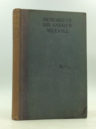 Item #171966 MEMOIRS OF SIR ANDREW MELVILL Translated from the French, and THE WARS OF THE...