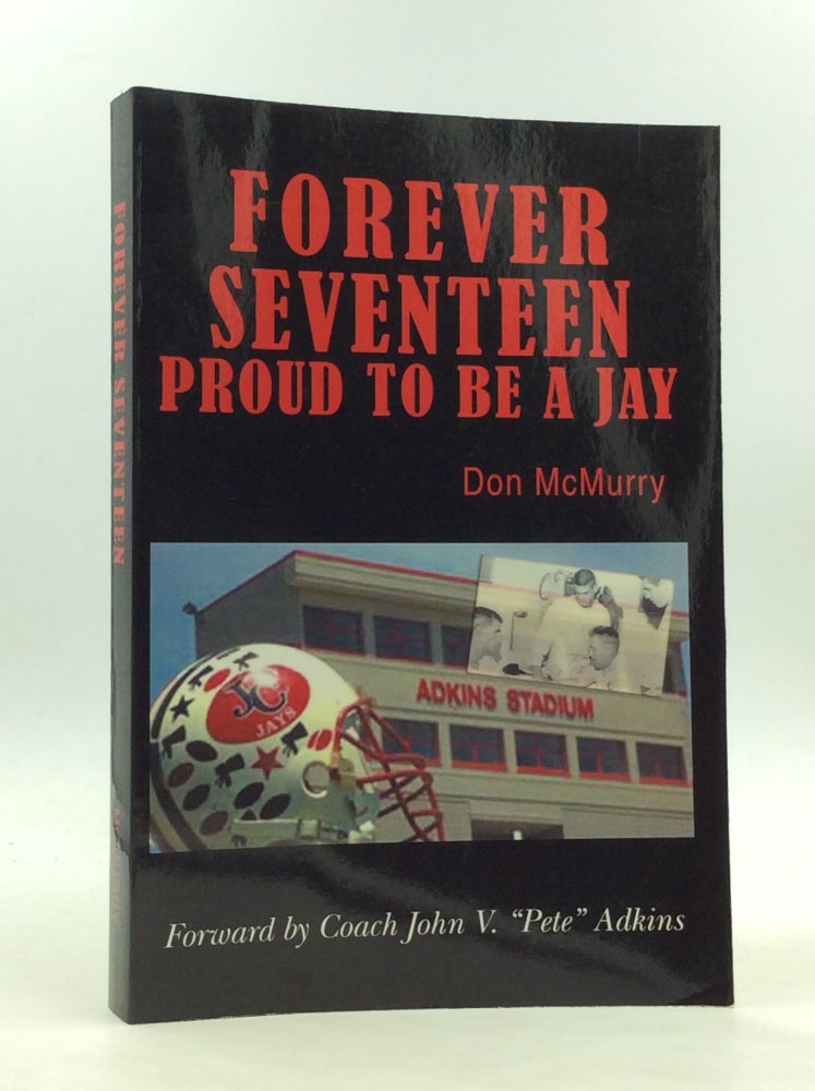 Item #172022 FOREVER SEVENTEEN: Proud to Be a Jay. Don McMurry.