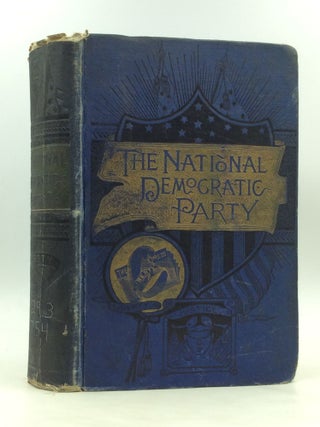 Item #172047 THE NATIONAL DEMOCRATIC PARTY: Its History, Principles, Achievements, and Aims. Hon....