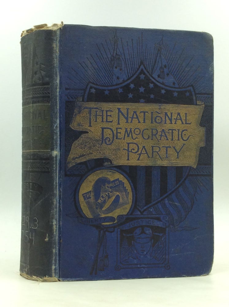 Item #172047 THE NATIONAL DEMOCRATIC PARTY: Its History, Principles, Achievements, and Aims. Hon. William L. Wilson.