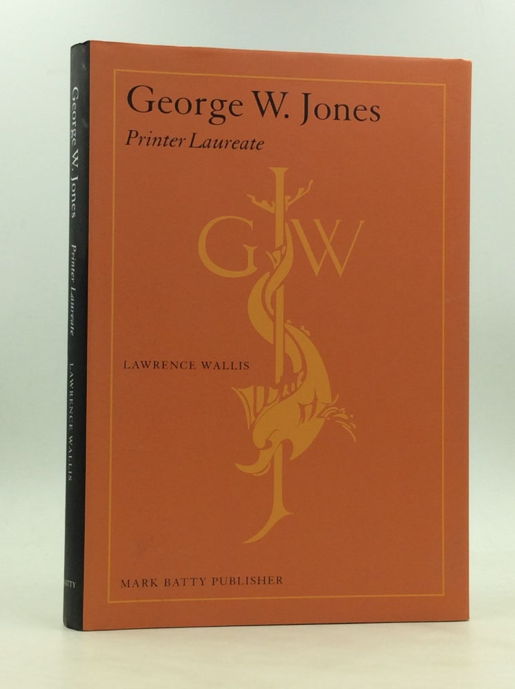 Item #172127 GEORGE W. JONES: Printer Laureate. Lawrence Wallis.