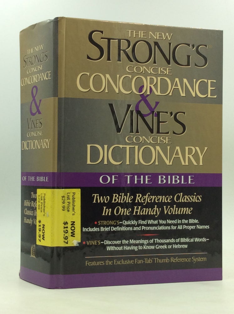 Item #172153 STRONG'S CONCISE CONCORDANCE & VINE'S CONCISE DICTIONARY OF THE BIBLE: Two Bible Reference Classics in One Handy Volume