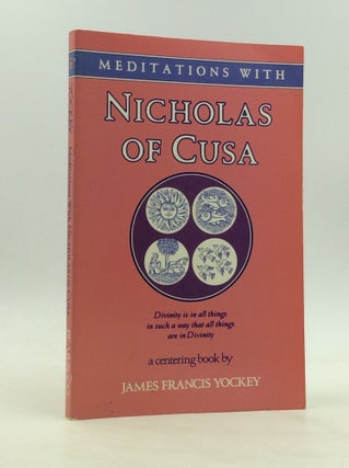 Item #172164 MEDITATIONS WITH NICHOLAS OF CUSA. trans James Francis Yockey