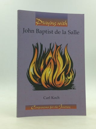 Item #172169 PRAYING WITH JOHN BAPTIST DE LA SALLE. Carl Koch
