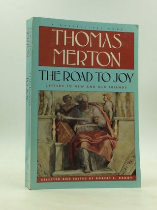 Item #172172 THE ROAD TO JOY: The Letters of Thomas Merton to New and Old Friends. Thomas Merton,...