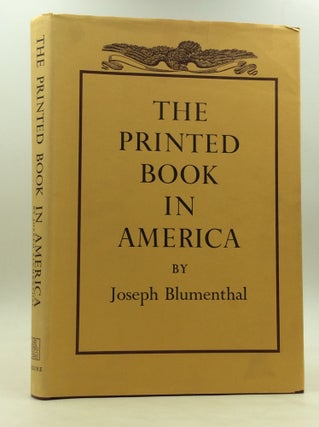 Item #172186 THE PRINTED BOOK IN AMERICA. Joseph Blumenthal