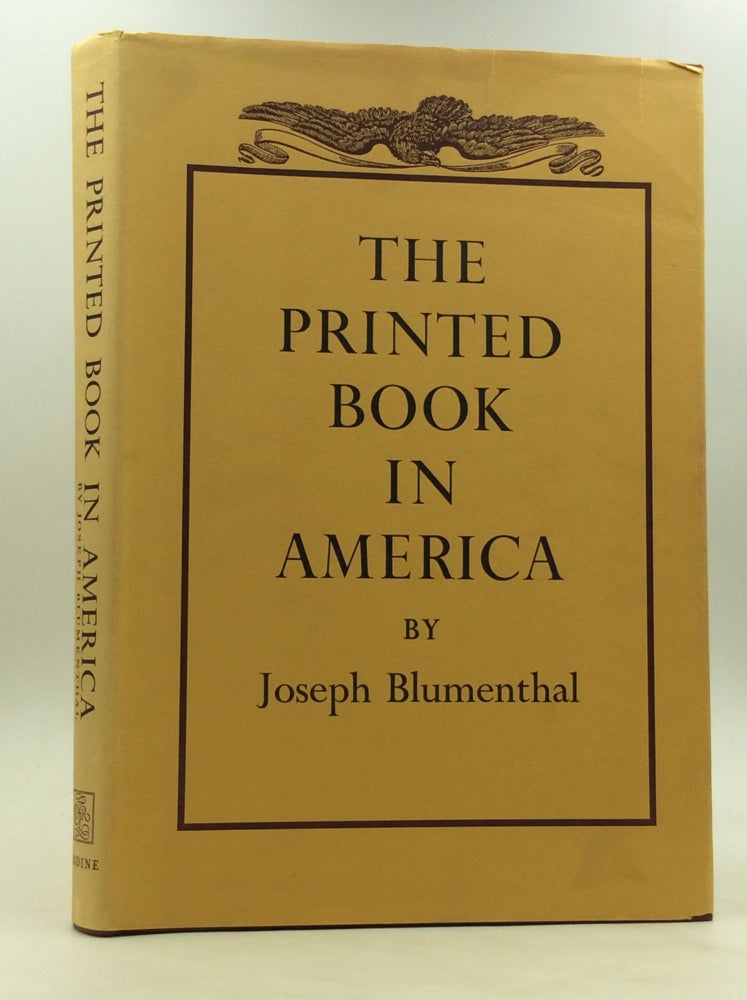 Item #172186 THE PRINTED BOOK IN AMERICA. Joseph Blumenthal.